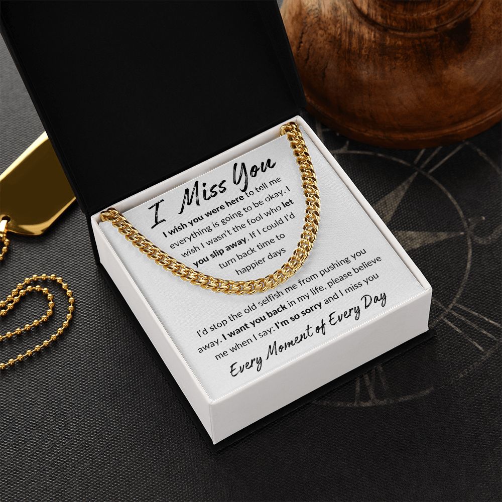 I Miss You, I'm Sorry Apology Gift -Cuban Link Chain 14k or 18k Gold over Stainless Steel - For Ex Husband, Ex Boyfriend, Estranged Son or Daughter or Father