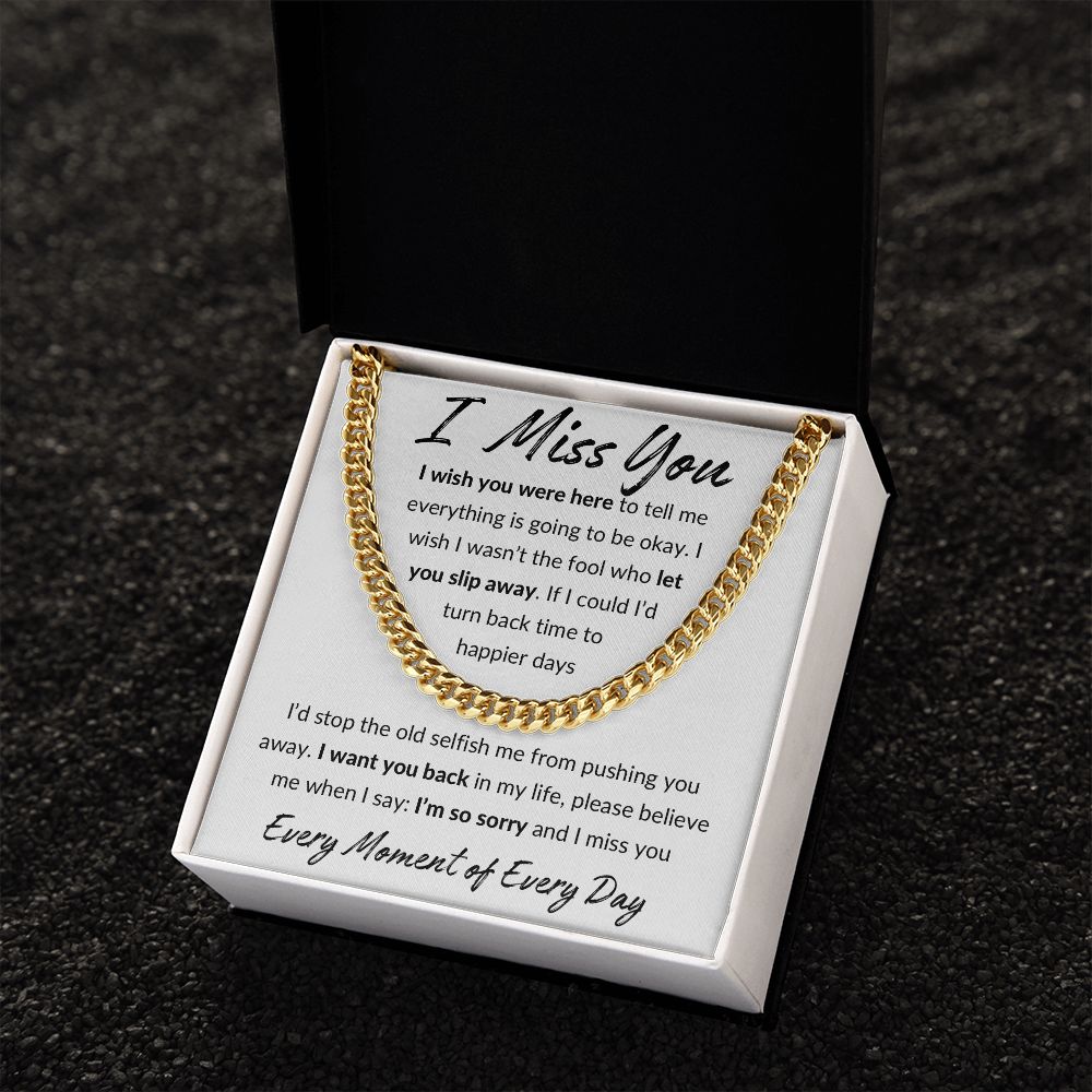 I Miss You, I'm Sorry Apology Gift -Cuban Link Chain 14k or 18k Gold over Stainless Steel - For Ex Husband, Ex Boyfriend, Estranged Son or Daughter or Father
