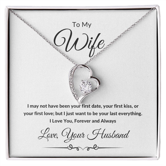 Forever Love Heart Necklace, Gift to Wife from Husband - I Wasn't to Be Your Last - Valentines Day, Birthday, Anniversary, Christmas, Mother's Day